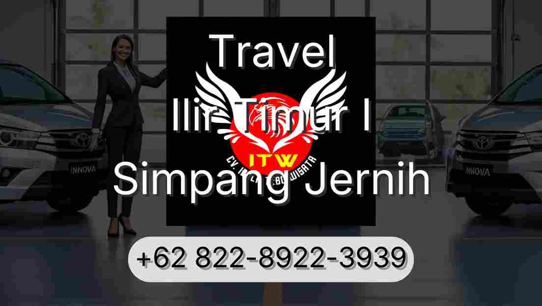 Travel Ilir Timur I Simpang Jernih
