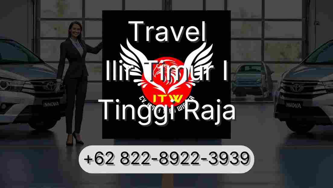Travel Ilir Timur I Tinggi Raja