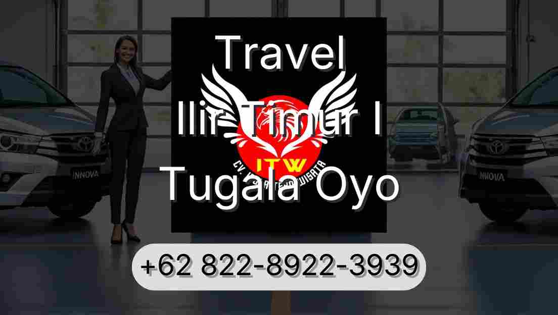 Travel Ilir Timur I Tugala Oyo
