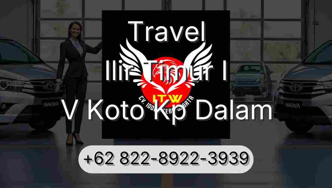 Travel Ilir Timur I V Koto Kp Dalam