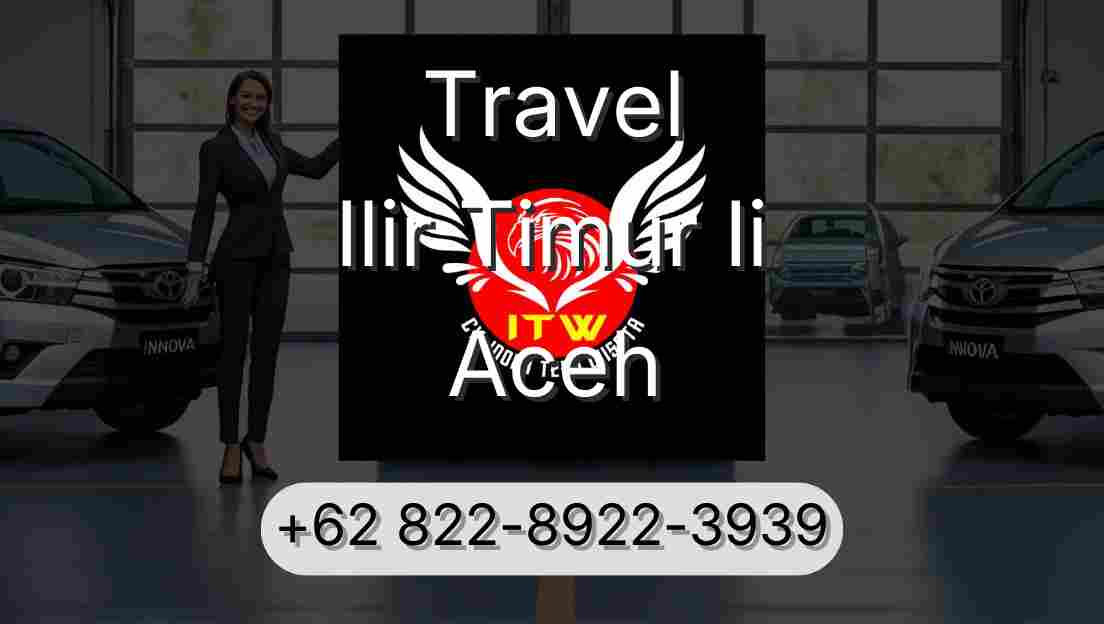 Travel Ilir Timur Ii Aceh