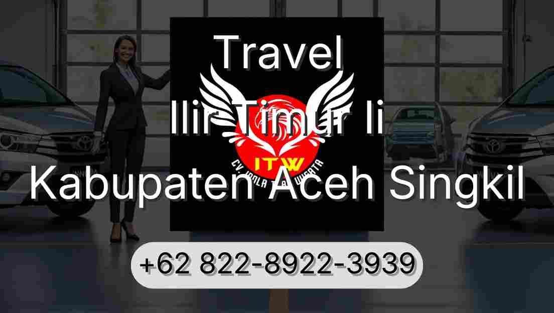 Travel Ilir Timur Ii Kabupaten Aceh Singkil