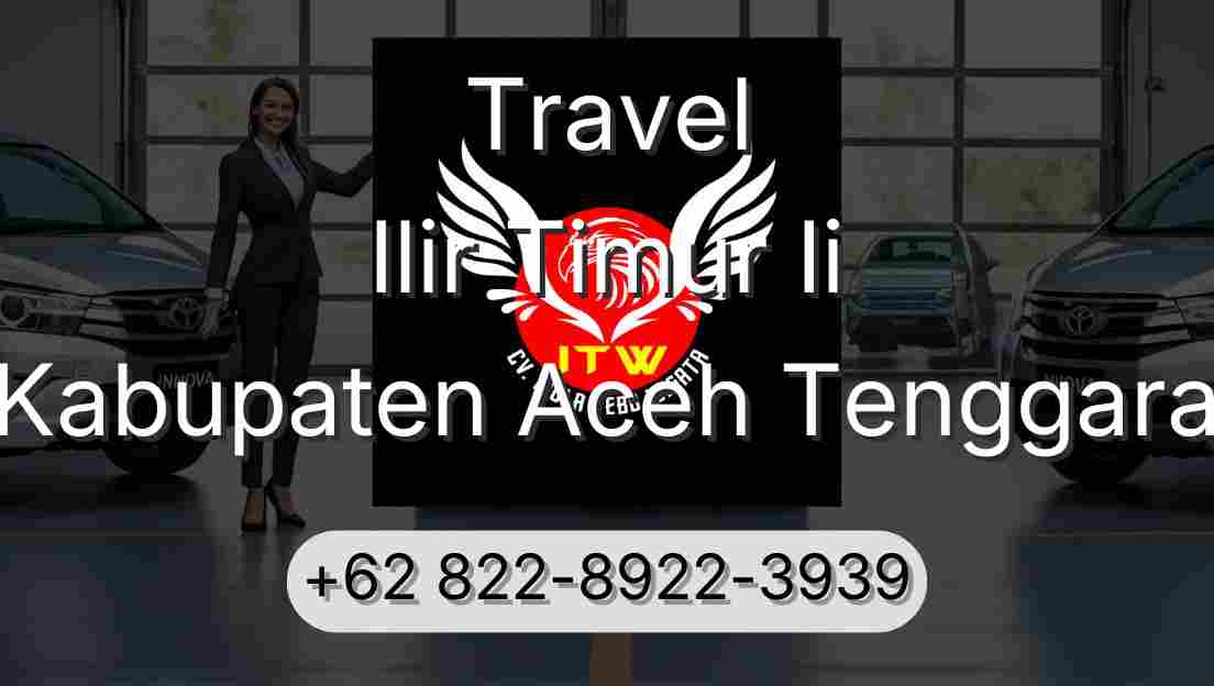 Travel Ilir Timur Ii Kabupaten Aceh Tenggara