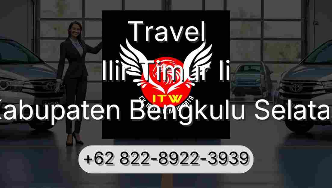 Travel Ilir Timur Ii Kabupaten Bengkulu Selatan