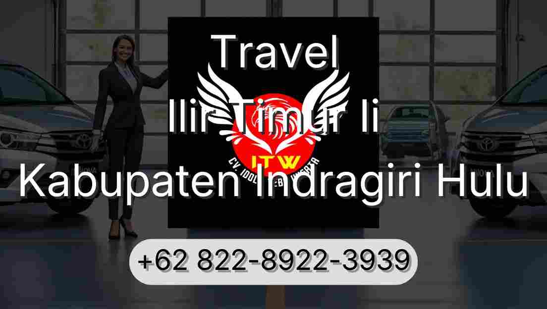Travel Ilir Timur Ii Kabupaten Indragiri Hulu