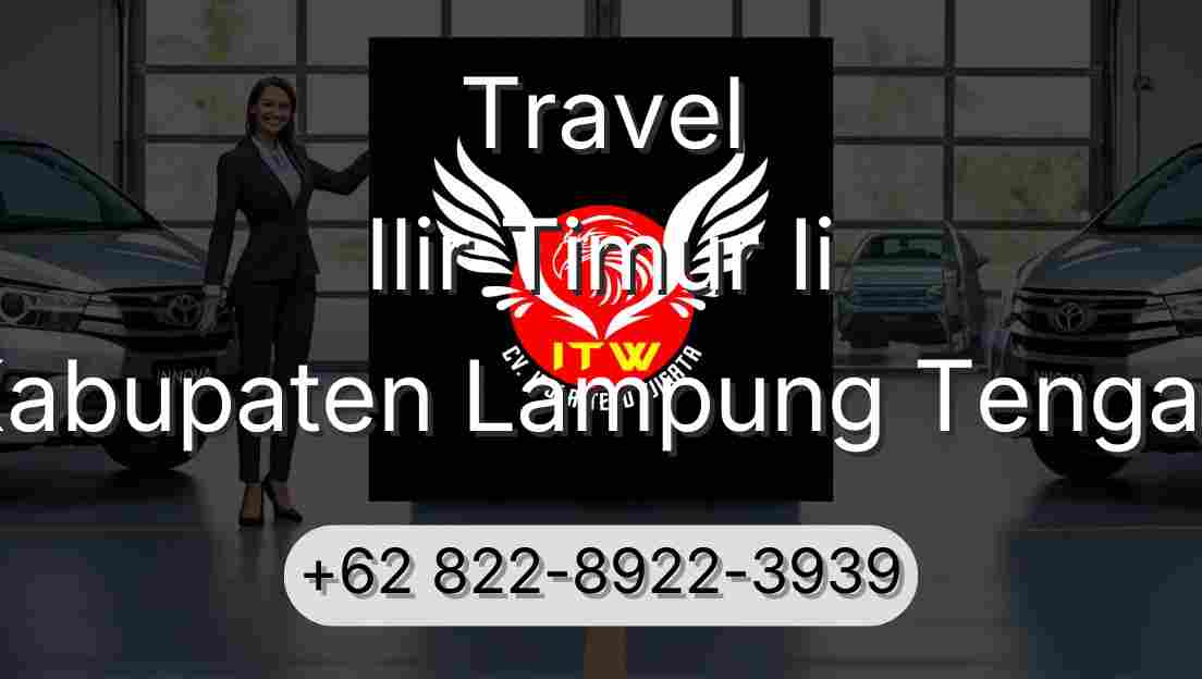 Travel Ilir Timur Ii Kabupaten Lampung Tengah