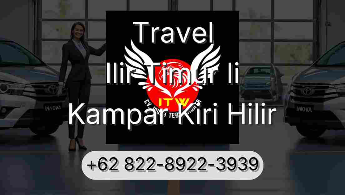 Travel Ilir Timur Ii Kampar Kiri Hilir