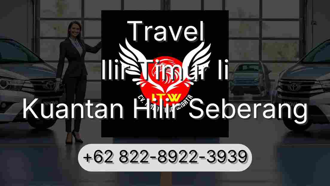 Travel Ilir Timur Ii Kuantan Hilir Seberang