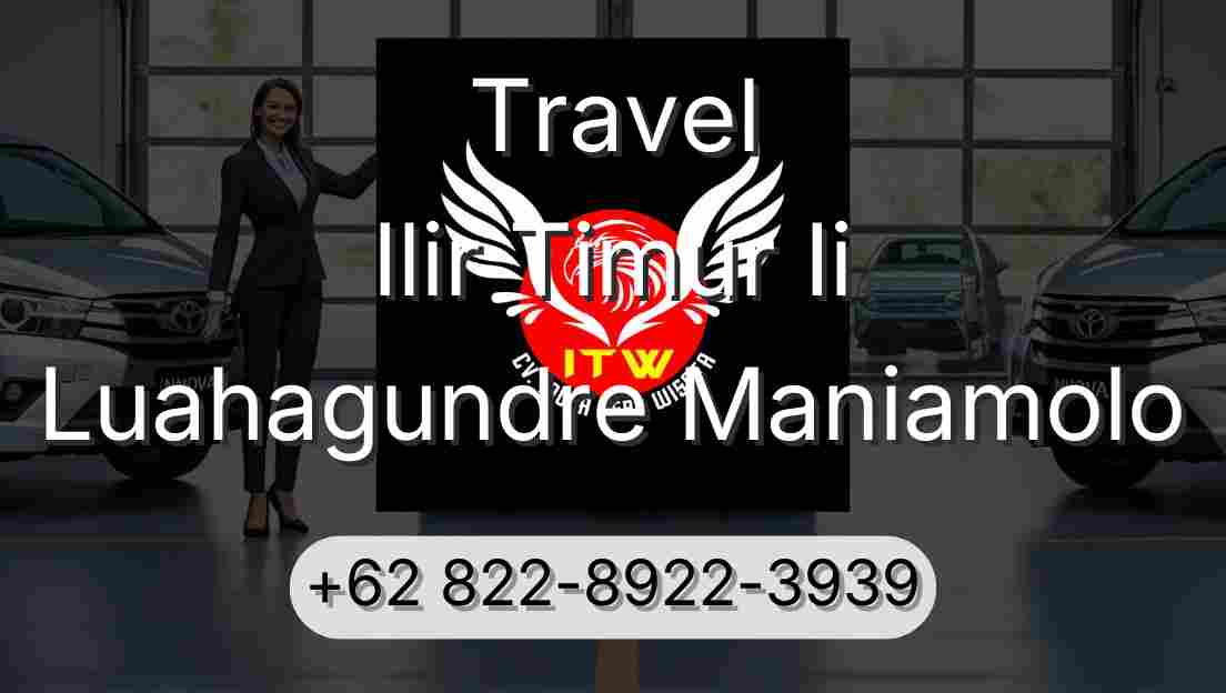 Travel Ilir Timur Ii Luahagundre Maniamolo