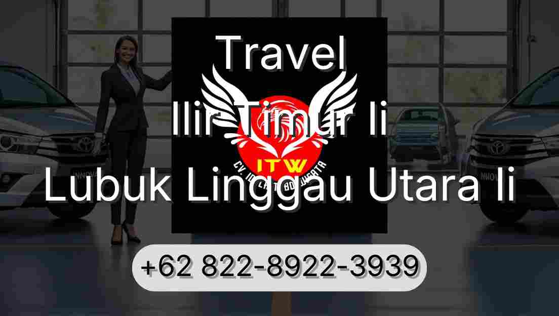 Travel Ilir Timur Ii Lubuk Linggau Utara Ii