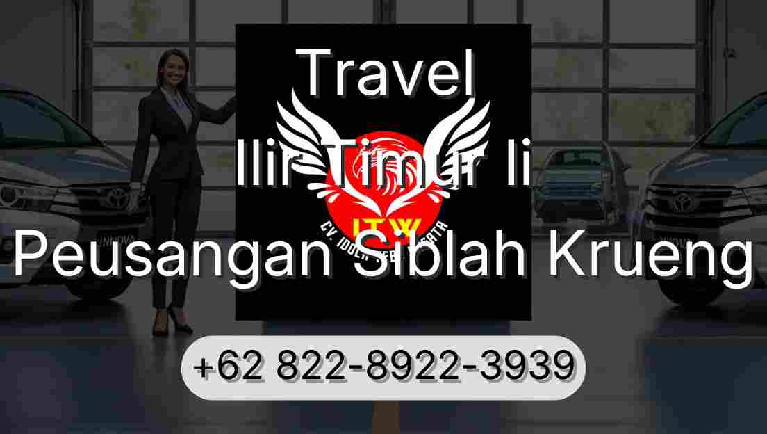 Travel Ilir Timur Ii Peusangan Siblah Krueng