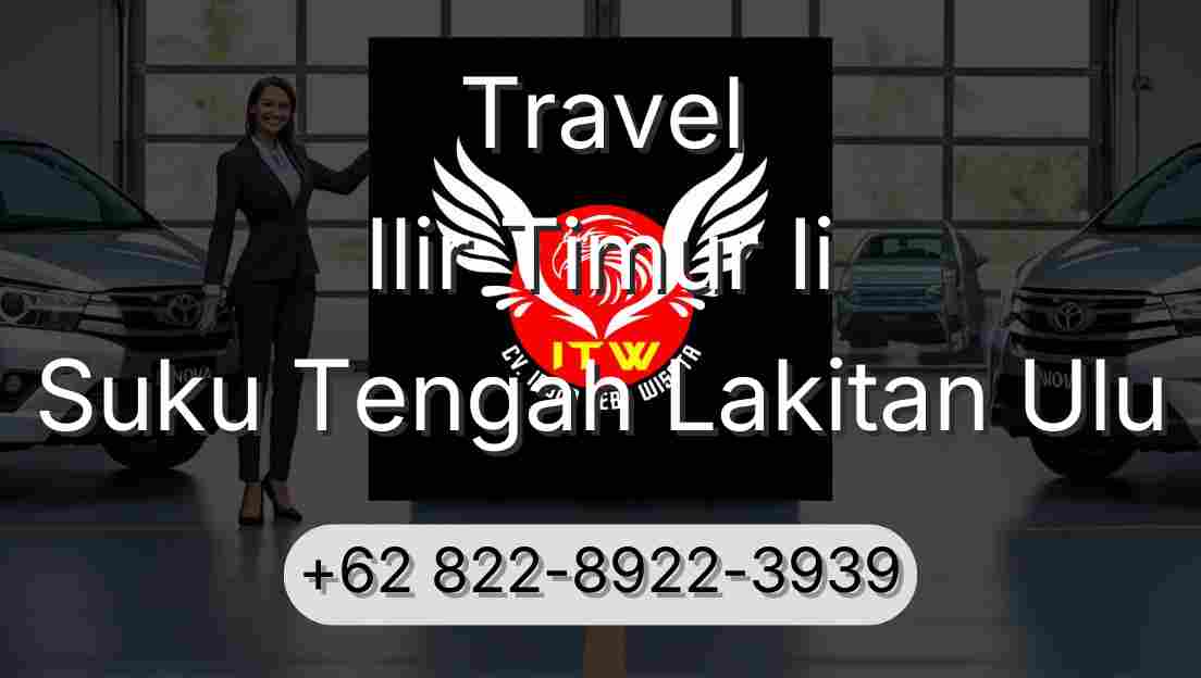 Travel Ilir Timur Ii Suku Tengah Lakitan Ulu
