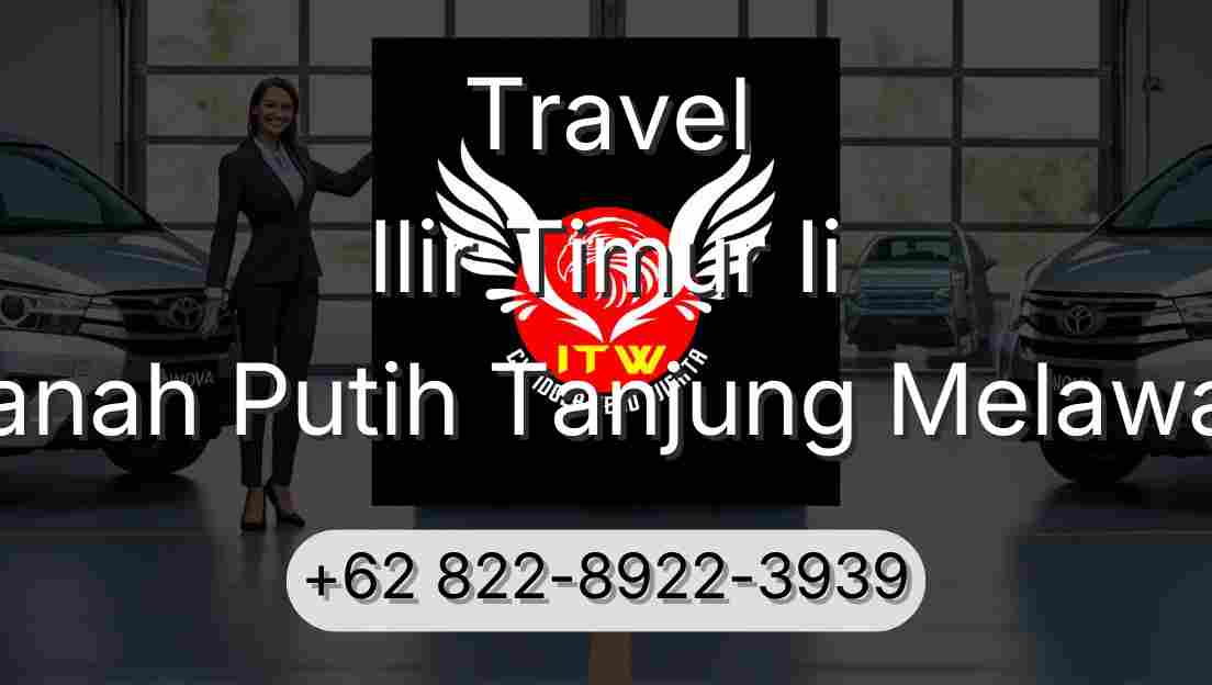 Travel Ilir Timur Ii Tanah Putih Tanjung Melawan