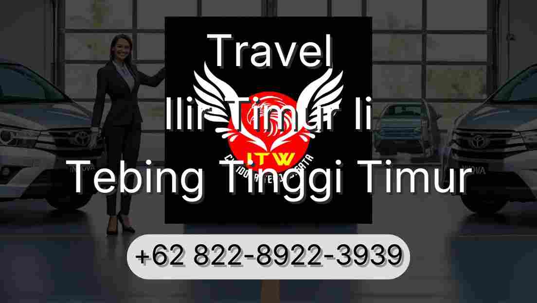 Travel Ilir Timur Ii Tebing Tinggi Timur