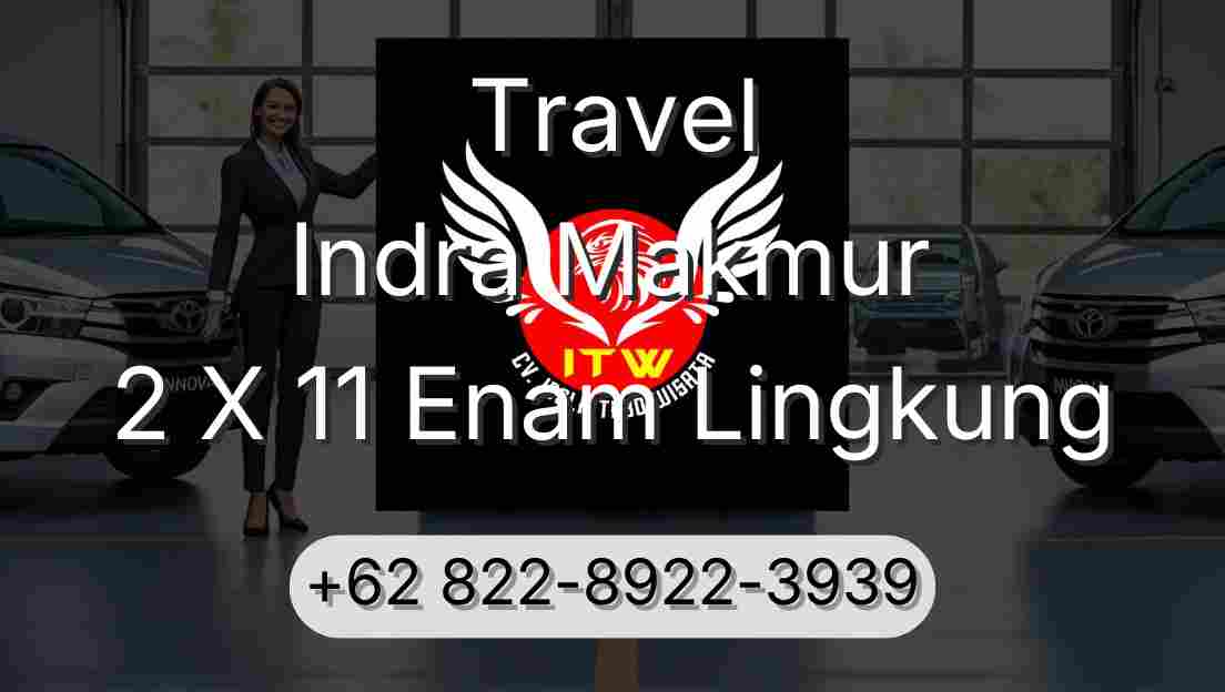 Travel Indra Makmur 2 X 11 Enam Lingkung