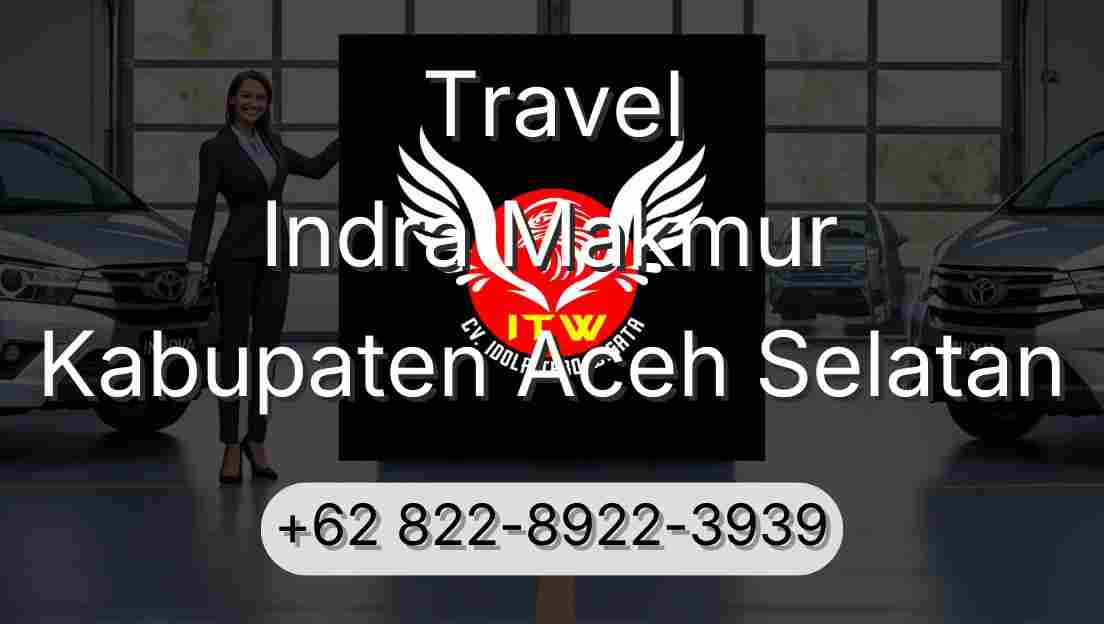 Travel Indra Makmur Kabupaten Aceh Selatan