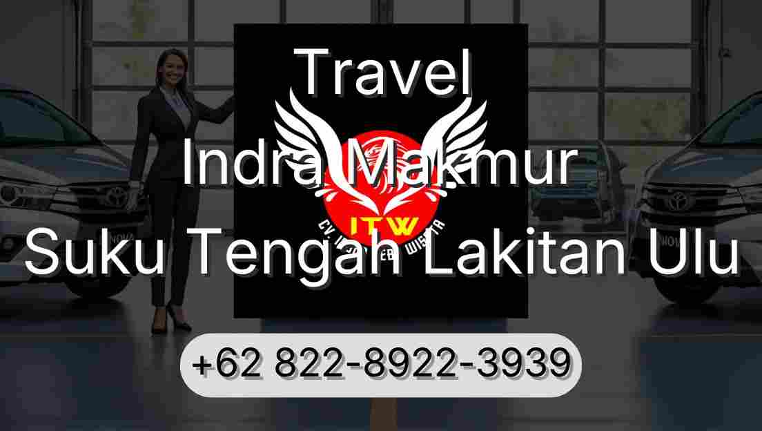 Travel Indra Makmur Suku Tengah Lakitan Ulu
