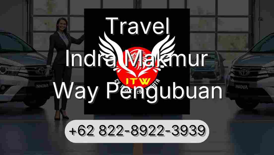 Travel Indra Makmur Way Pengubuan