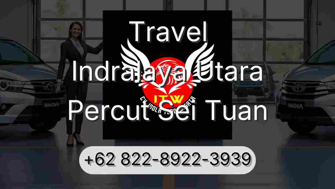 Travel Indralaya Utara Percut Sei Tuan