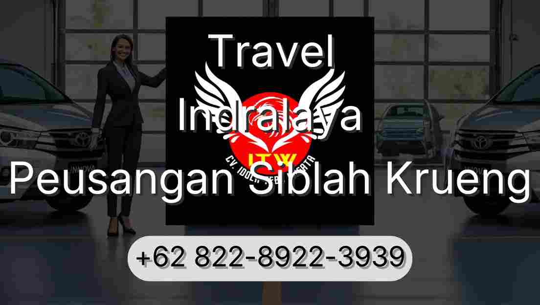 Travel Indralaya Peusangan Siblah Krueng