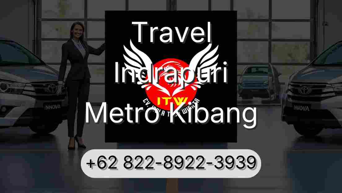 Travel Indrapuri Metro Kibang