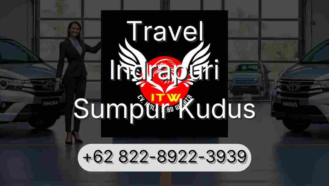 Travel Indrapuri Sumpur Kudus