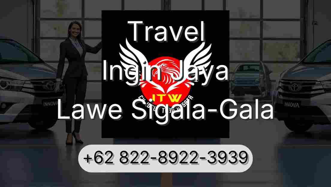 Travel Ingin Jaya Lawe Sigala-Gala