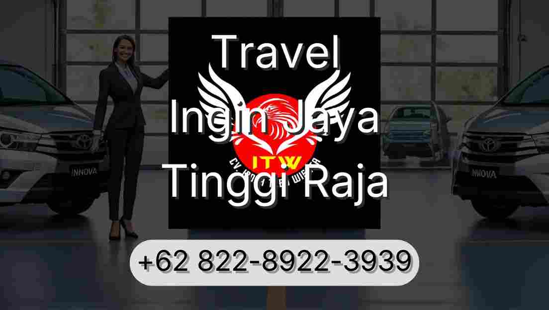 Travel Ingin Jaya Tinggi Raja