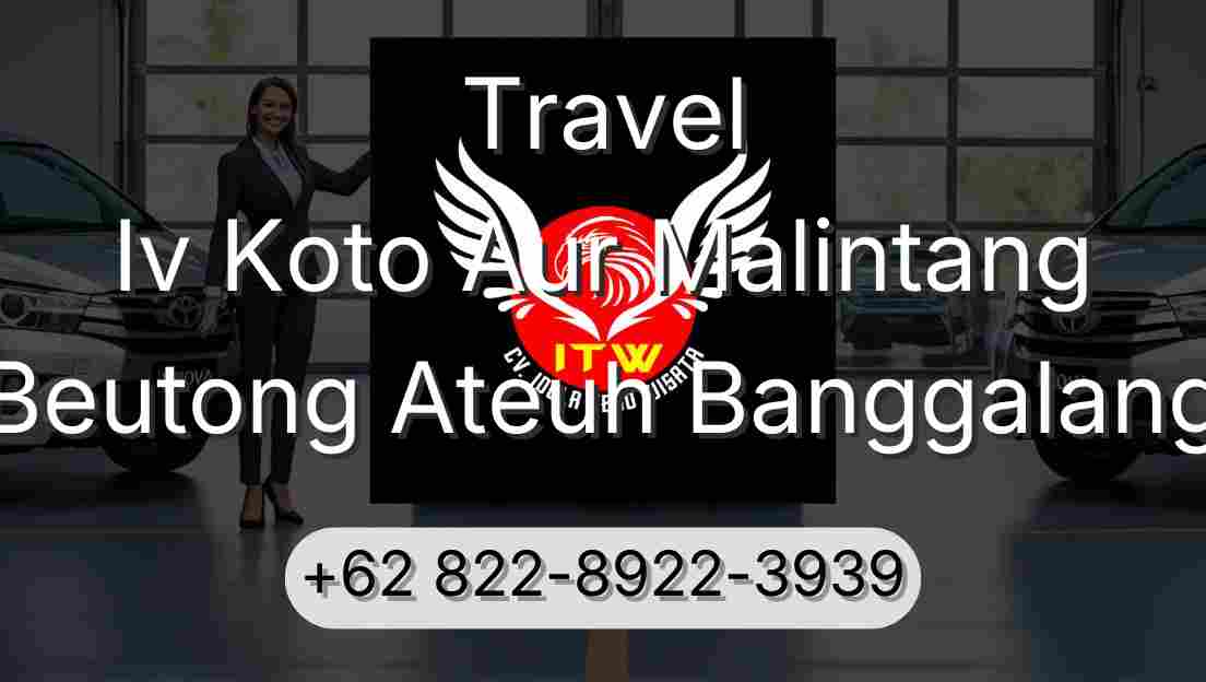 Travel Iv Koto Aur Malintang Beutong Ateuh Banggalang