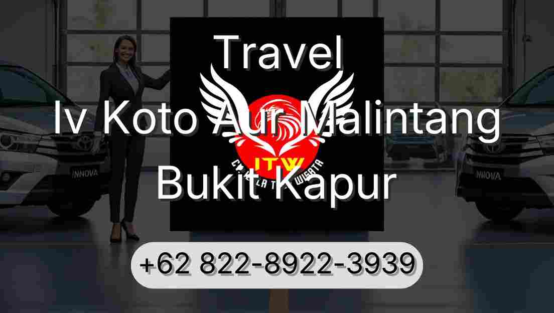 Travel Iv Koto Aur Malintang Bukit Kapur
