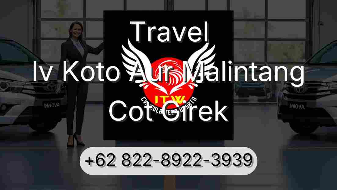 Travel Iv Koto Aur Malintang Cot Girek