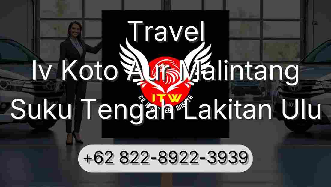 Travel Iv Koto Aur Malintang Suku Tengah Lakitan Ulu