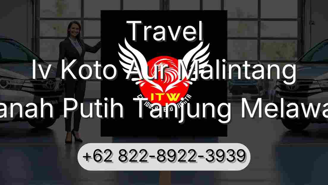 Travel Iv Koto Aur Malintang Tanah Putih Tanjung Melawan