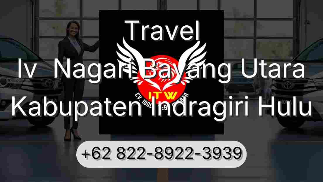 Travel Iv  Nagari Bayang Utara Kabupaten Indragiri Hulu