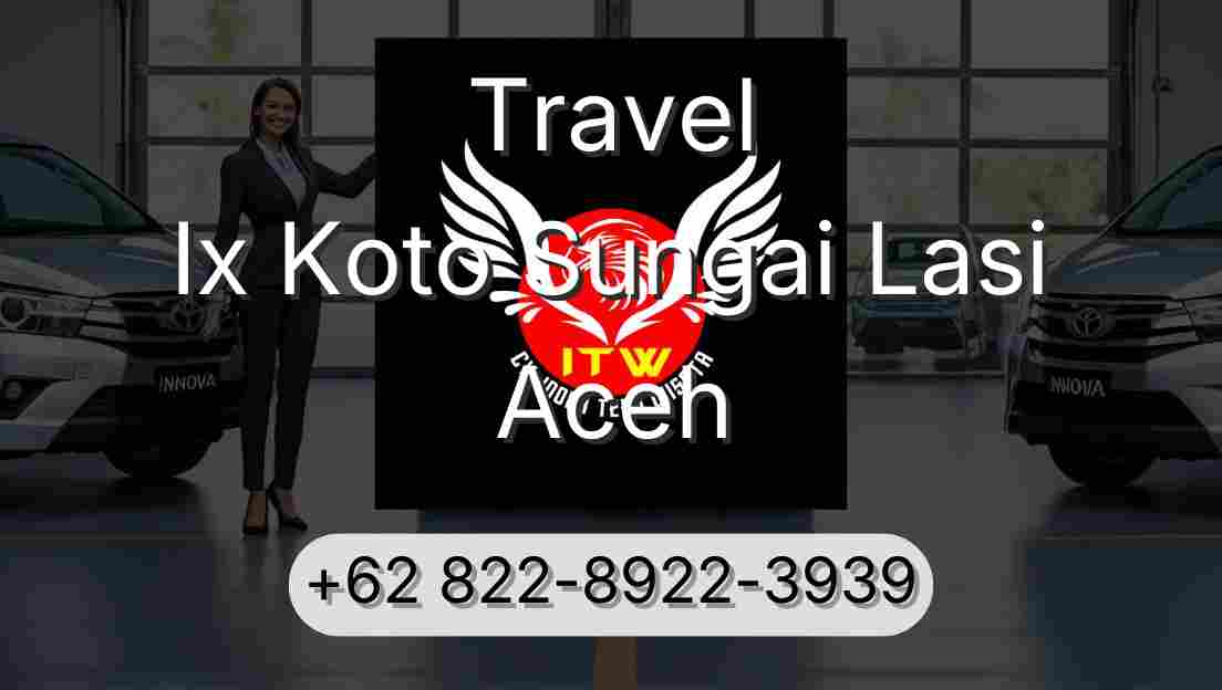 Travel Ix Koto Sungai Lasi Aceh