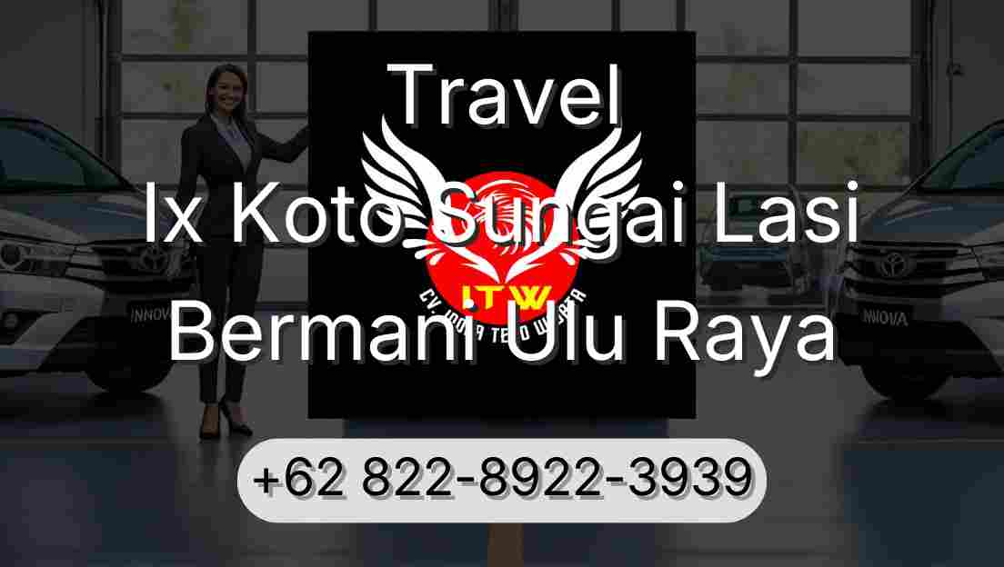 Travel Ix Koto Sungai Lasi Bermani Ulu Raya