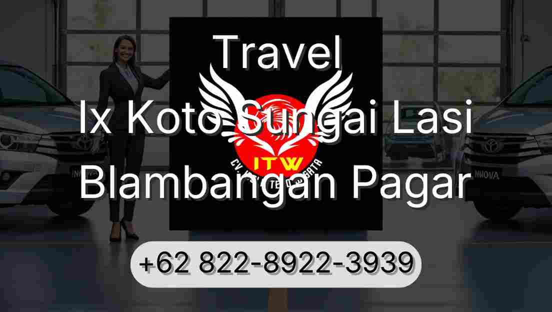 Travel Ix Koto Sungai Lasi Blambangan Pagar