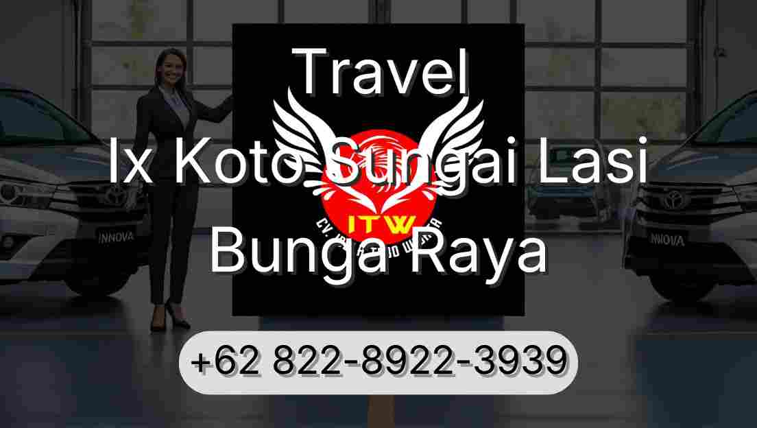 Travel Ix Koto Sungai Lasi Bunga Raya