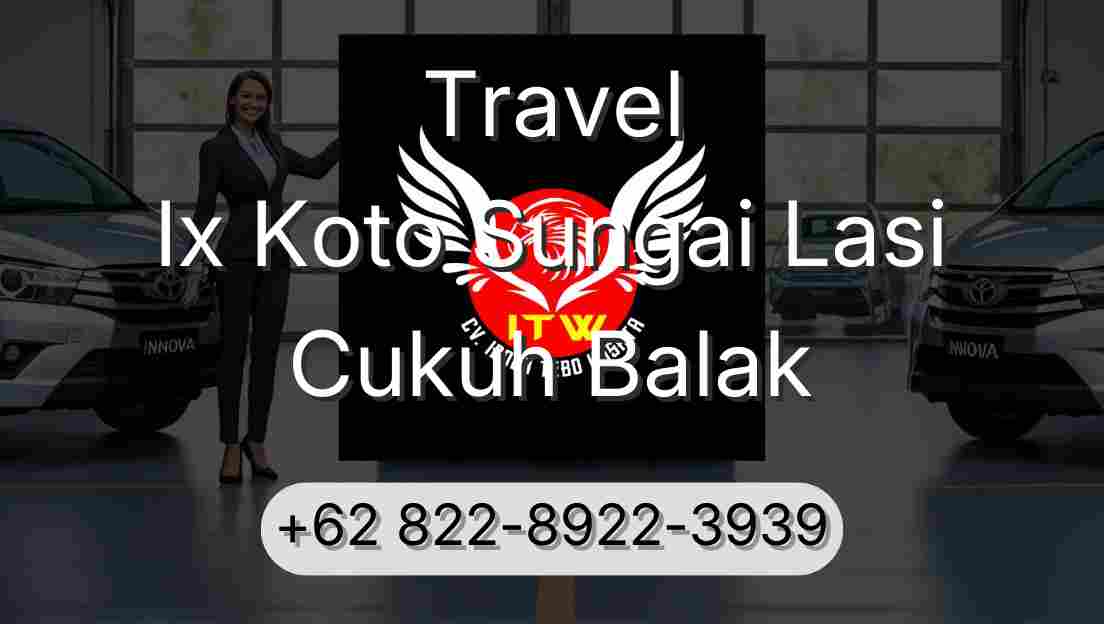 Travel Ix Koto Sungai Lasi Cukuh Balak