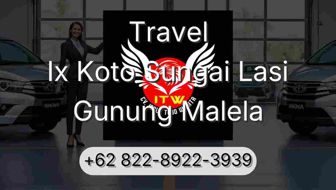 Travel Ix Koto Sungai Lasi Gunung Malela