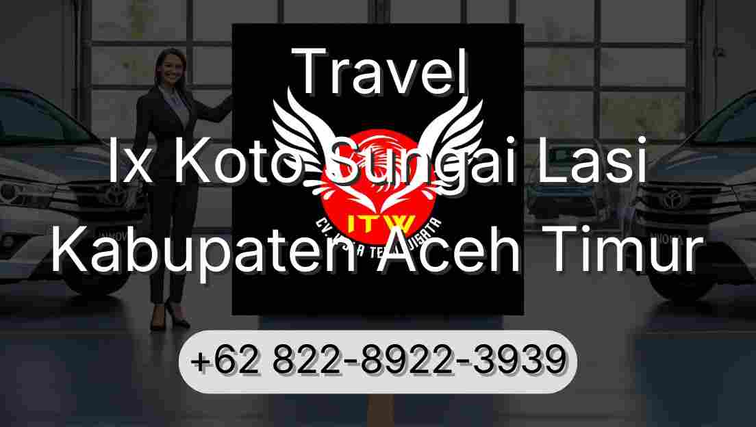 Travel Ix Koto Sungai Lasi Kabupaten Aceh Timur