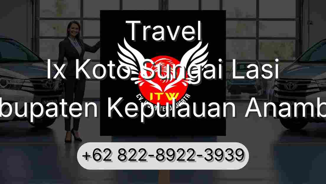 Travel Ix Koto Sungai Lasi Kabupaten Kepulauan Anambas