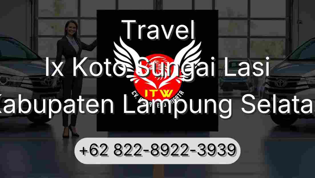 Travel Ix Koto Sungai Lasi Kabupaten Lampung Selatan