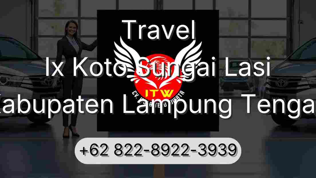 Travel Ix Koto Sungai Lasi Kabupaten Lampung Tengah