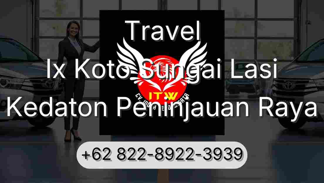 Travel Ix Koto Sungai Lasi Kedaton Peninjauan Raya