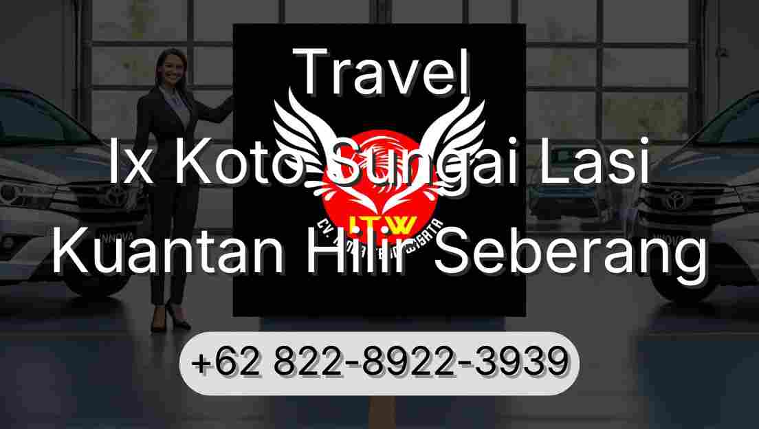 Travel Ix Koto Sungai Lasi Kuantan Hilir Seberang