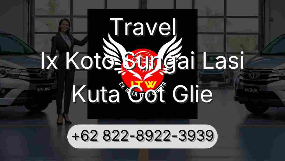 Travel Ix Koto Sungai Lasi Kuta Cot Glie