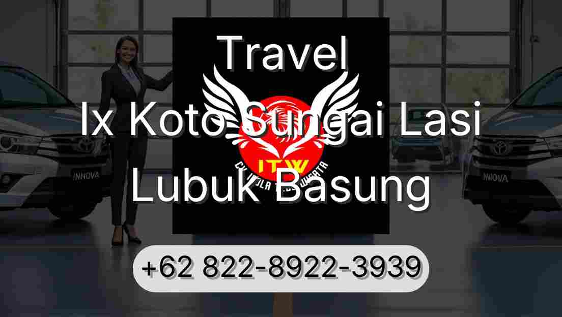 Travel Ix Koto Sungai Lasi Lubuk Basung