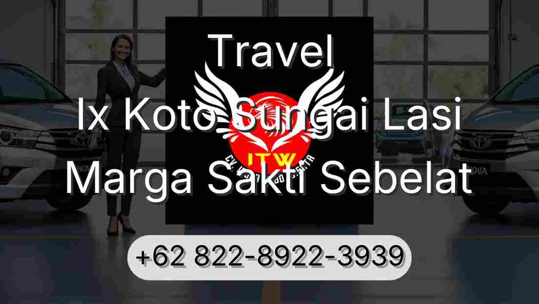 Travel Ix Koto Sungai Lasi Marga Sakti Sebelat