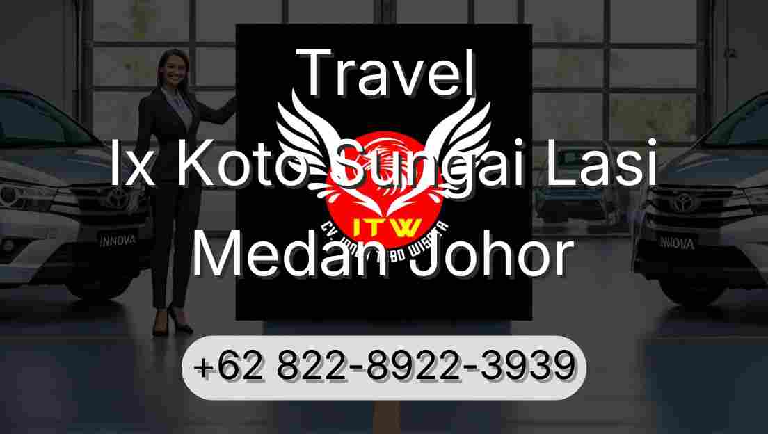 Travel Ix Koto Sungai Lasi Medan Johor
